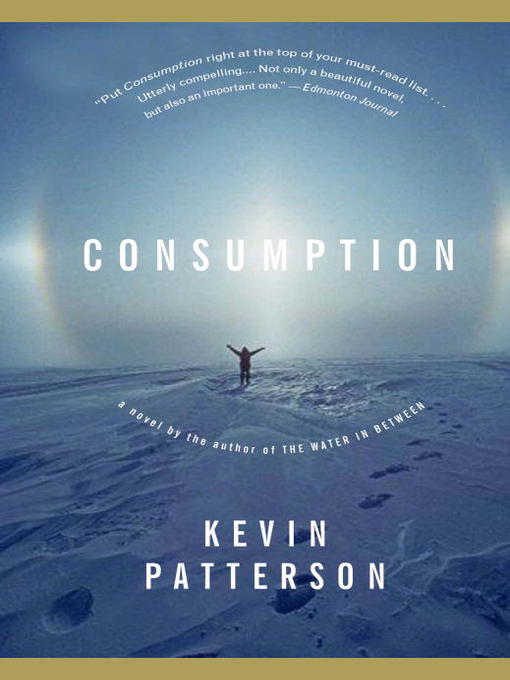 Title details for Consumption by Kevin Patterson - Available